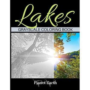 Lakes Grayscale Coloring Book: Adult Coloring Book with Beautiful Images of Lake